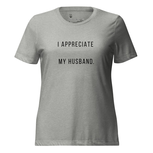 "I Appreciate My Husband" Women’s relaxed tri-blend t-shirt